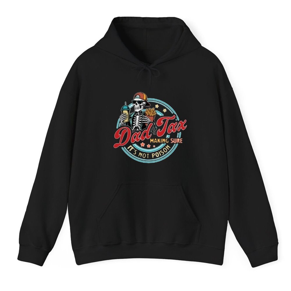 2025 Dad Tax Making Sure Its Not Poison Shirt - Cabryon