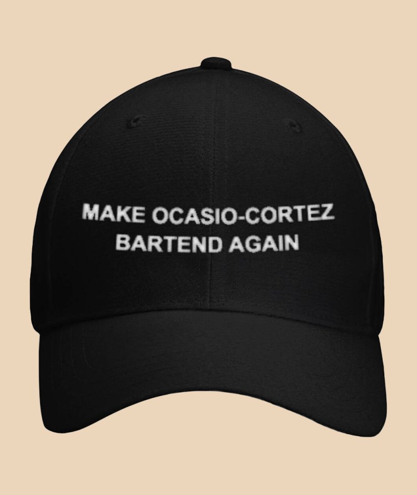 2025 Make Ocasio Cortez Bartend Again Hat - Cabryon