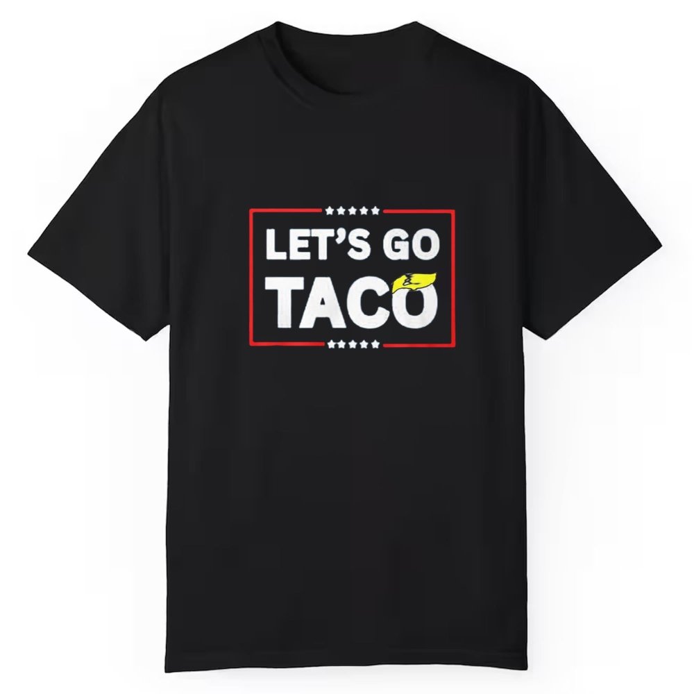 2025 Trump LET'S GO TACO Shirt - Cabryon