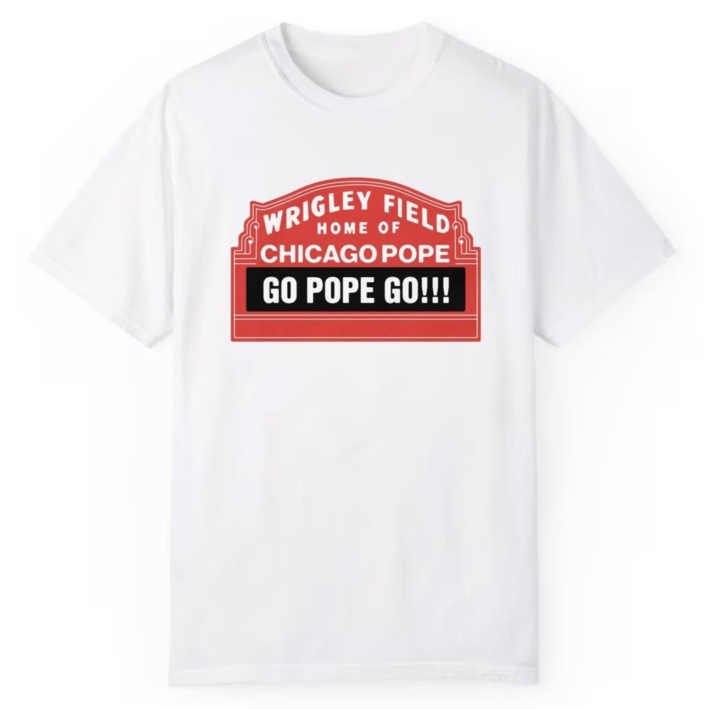 2025 Wrigley Field Home Of Chicago Pope Go Pope Go Shirt - Cabryon