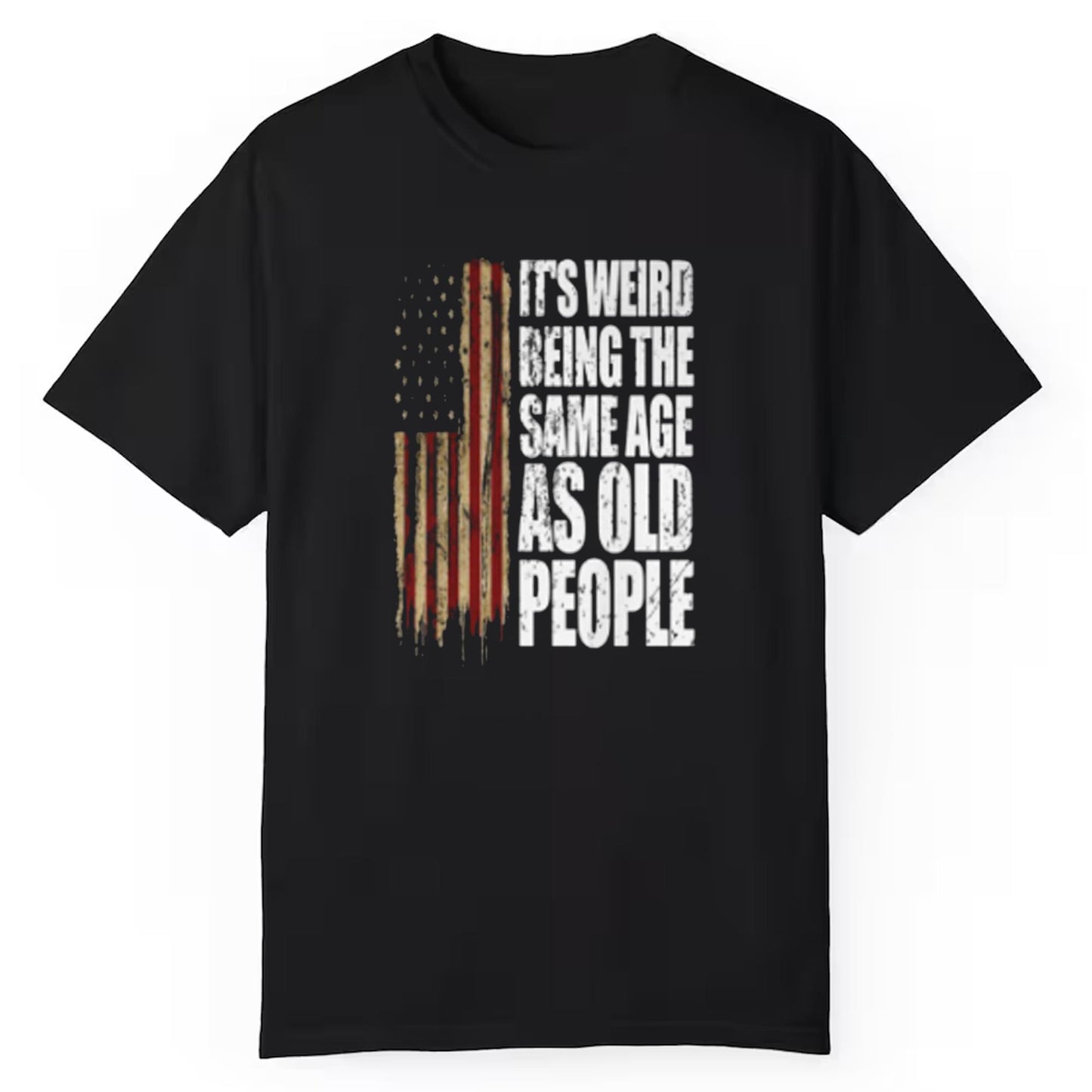 America It's Weird Being The Same Age As Old People Shirt