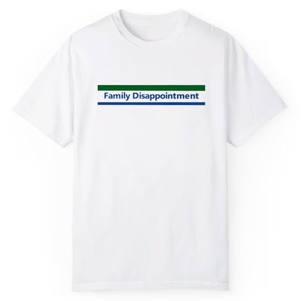 Family Disappointment Shirt