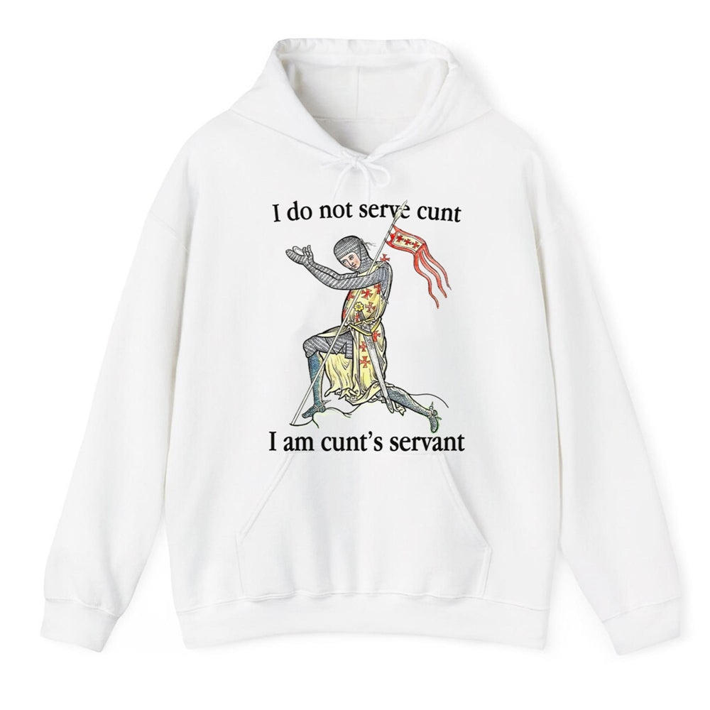 I Do Not Serve Cunt I Am Cunt's Servant Shirt