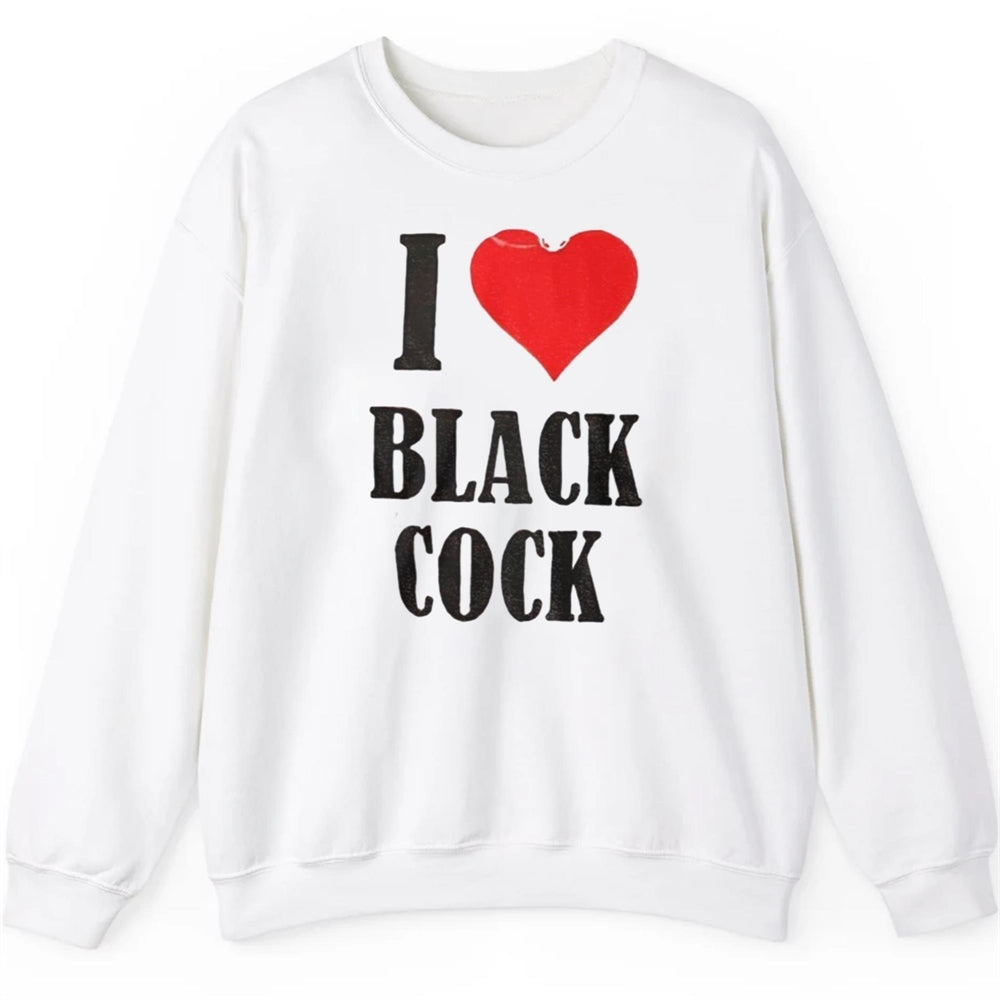 I Love Black Cock Shirt