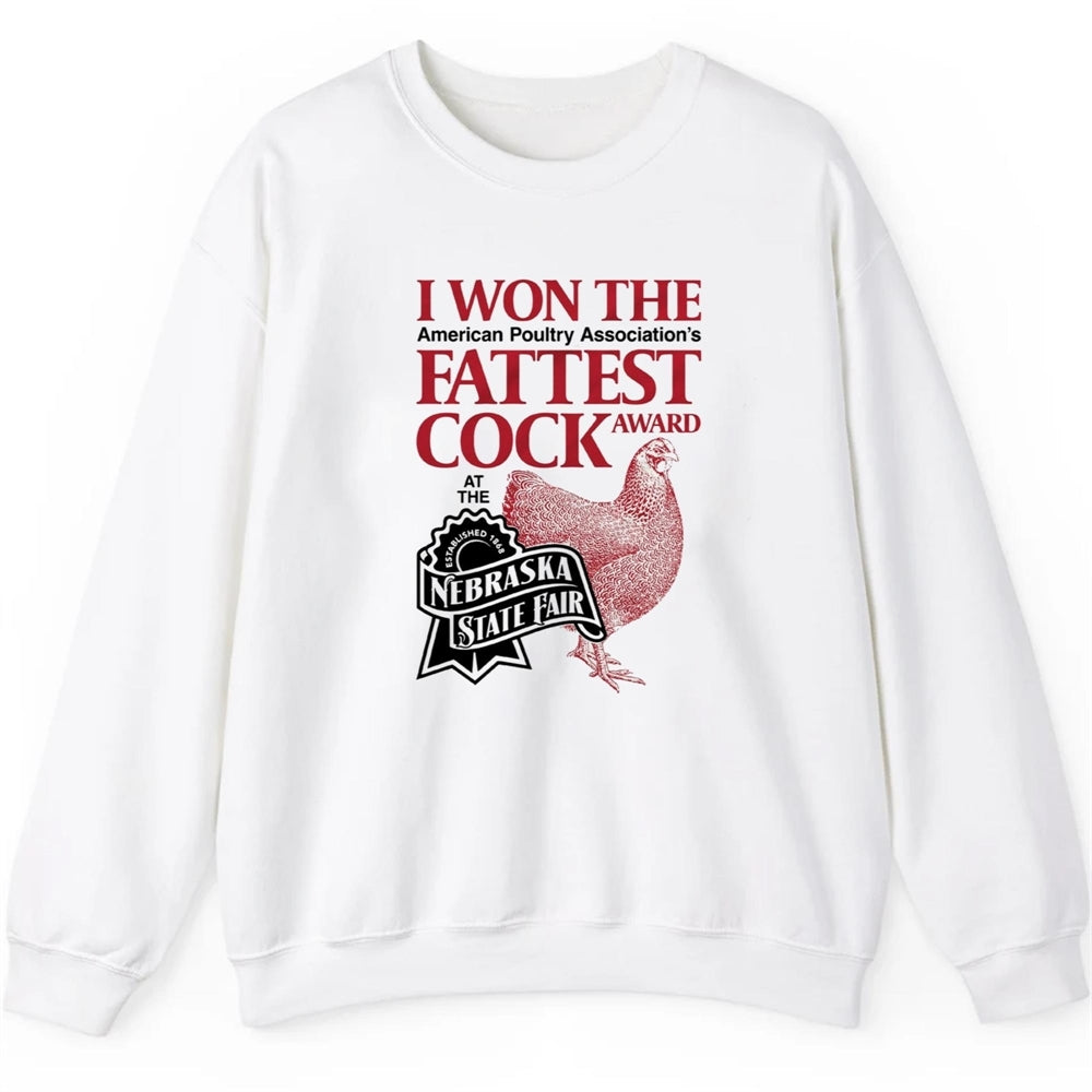I Won The America Poultry Association's Fattest Cock Award At The Nebraska State Fair Shirt