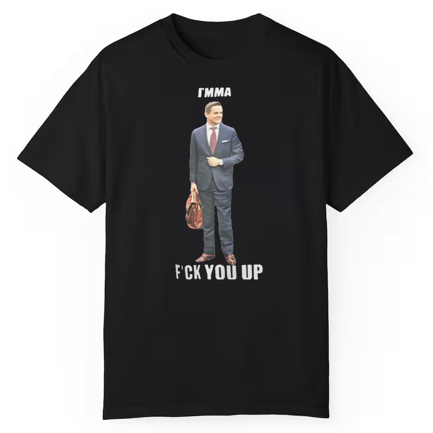 I'mma Fuck You Up Shirt