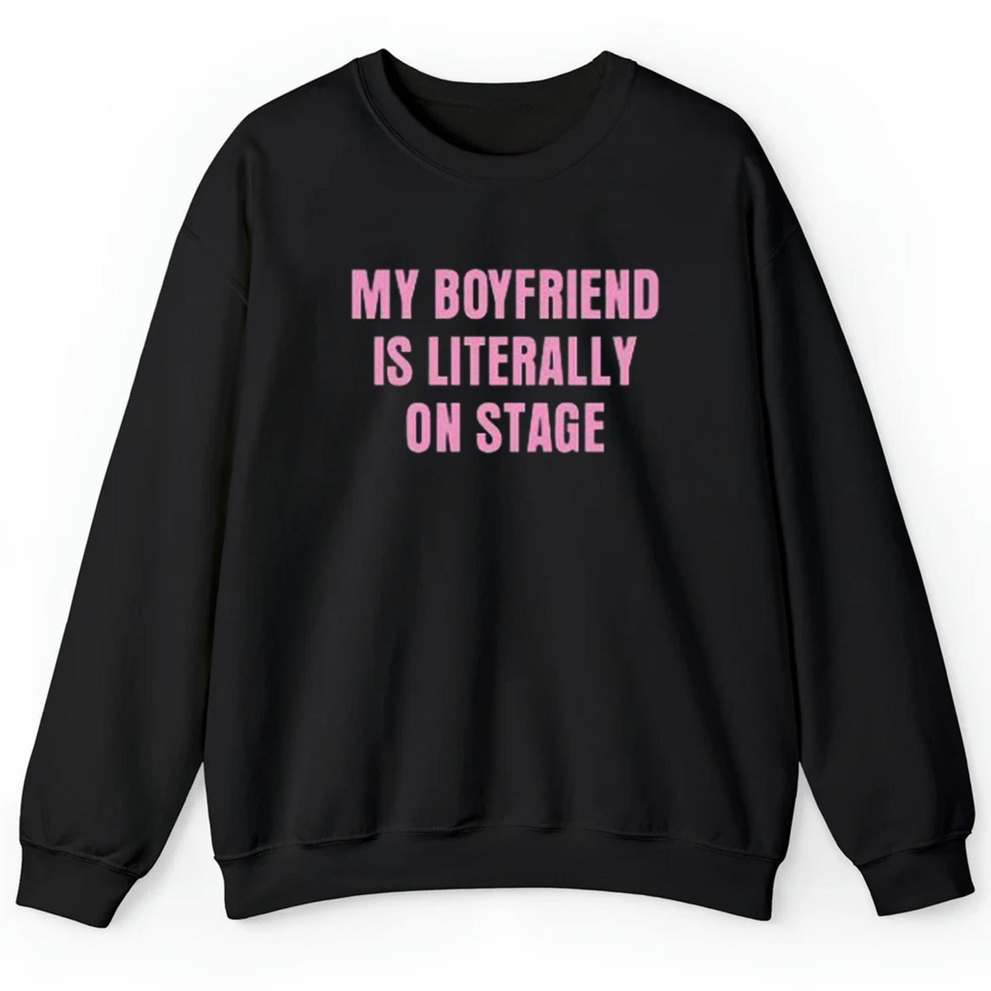 My Boyfriend Is Literally On Stage Shirt