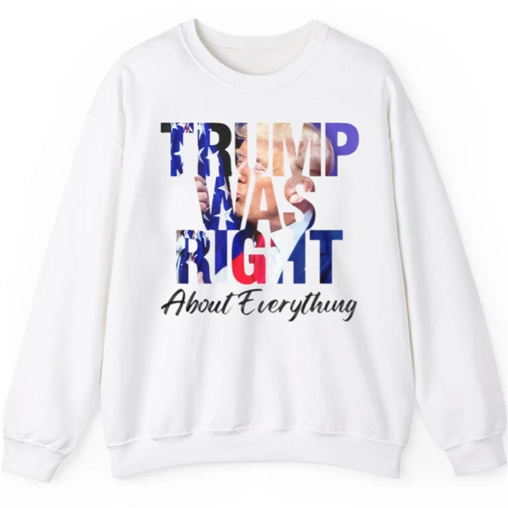 Trump Was Right About Everything Shirt