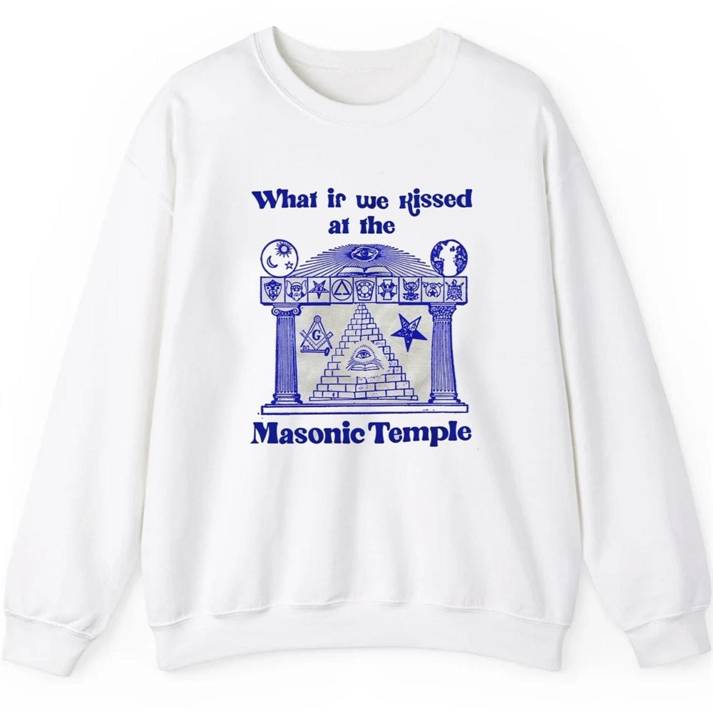 What If We Rissed At The Masonic Temple Shirt