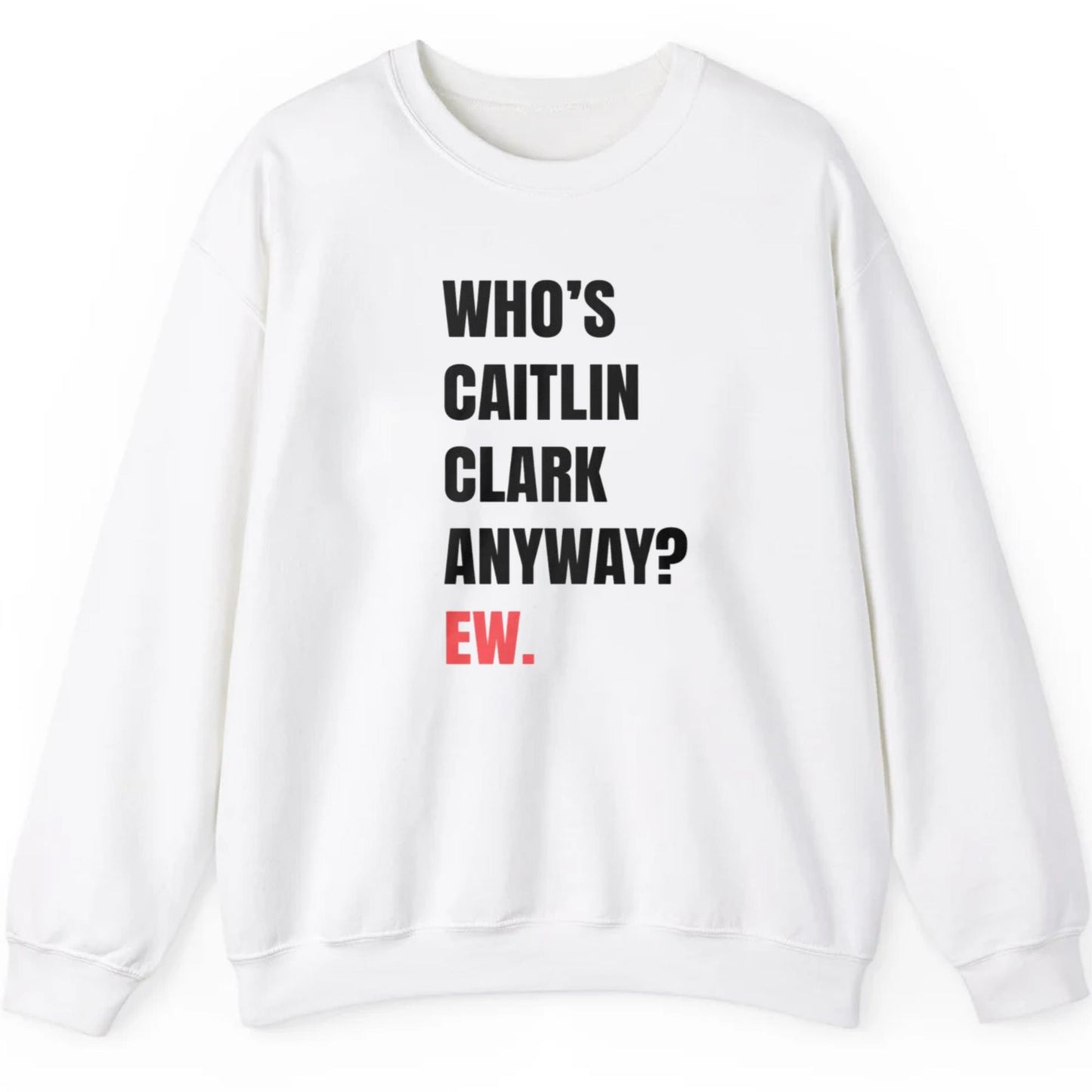 Who's Caitlin Clark Anyway Ew Shirt