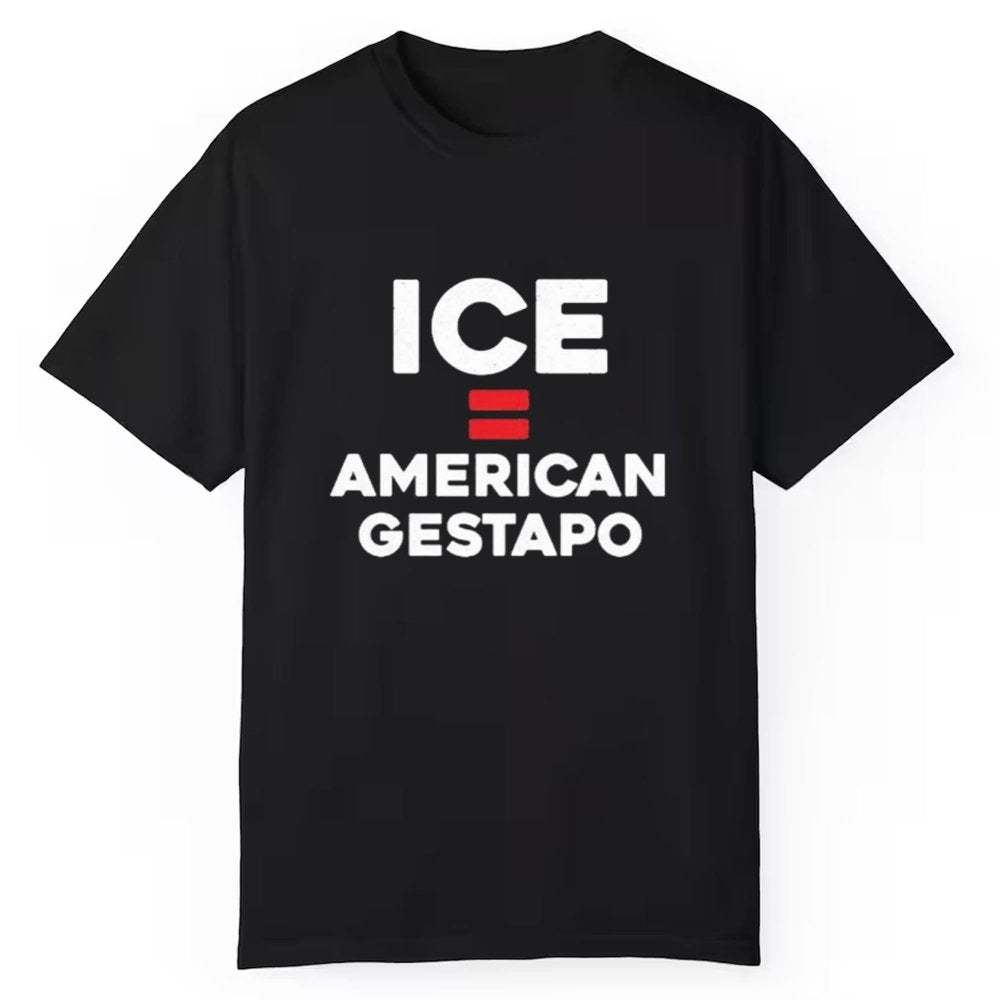 ICE Equals American Gestapo Shirt - Cabryon