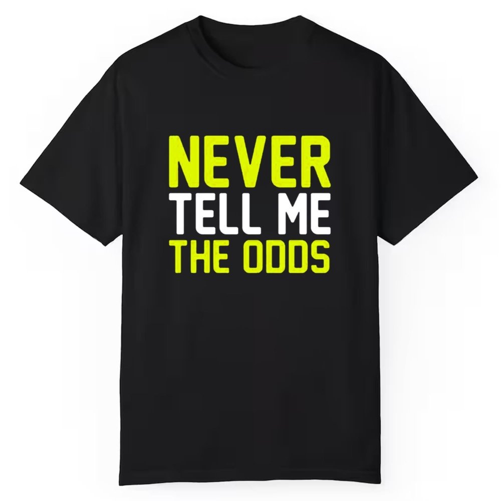 Never Tell Me The Odds Shirt - Cabryon