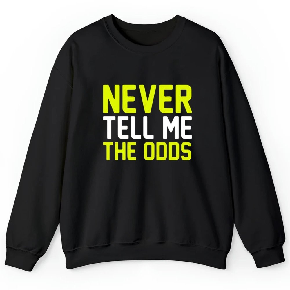 Never Tell Me The Odds Shirt - Cabryon