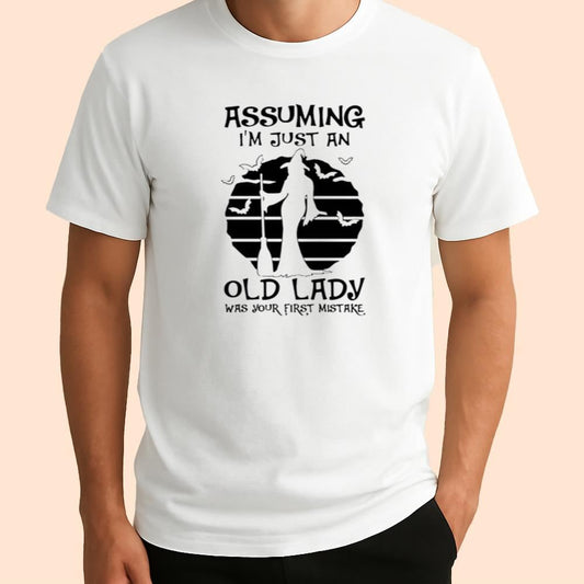 Assuming I'm Just An Old Lady Was Your First Mistake Wiches Shirt Halloween 2025