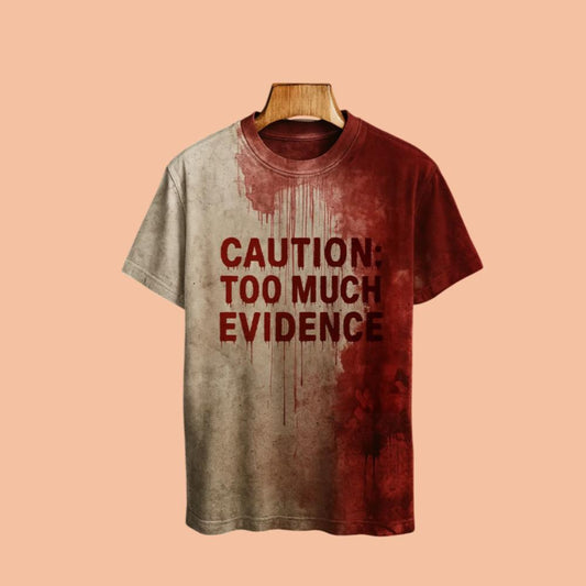 2025 Halloween Caution Too Much Evidence Bloody Printed Shirt