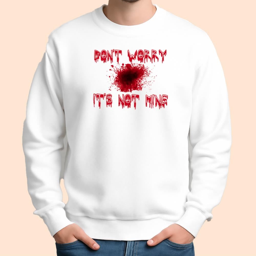 Don't Worry It's Not Mine Shirt Halloween 2025