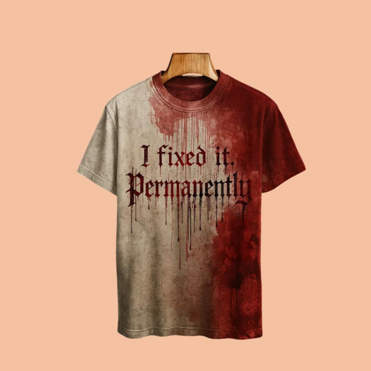 2025 Halloween I Fixed It Permanently Blood Printed Shirt