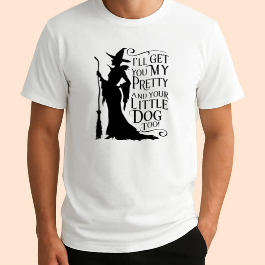 I'll Get You My Pretty And Your Little Dog Too Shirt Halloween 2025