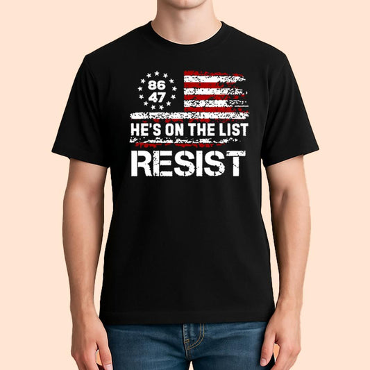 8647 He's On The List Resist Shirt