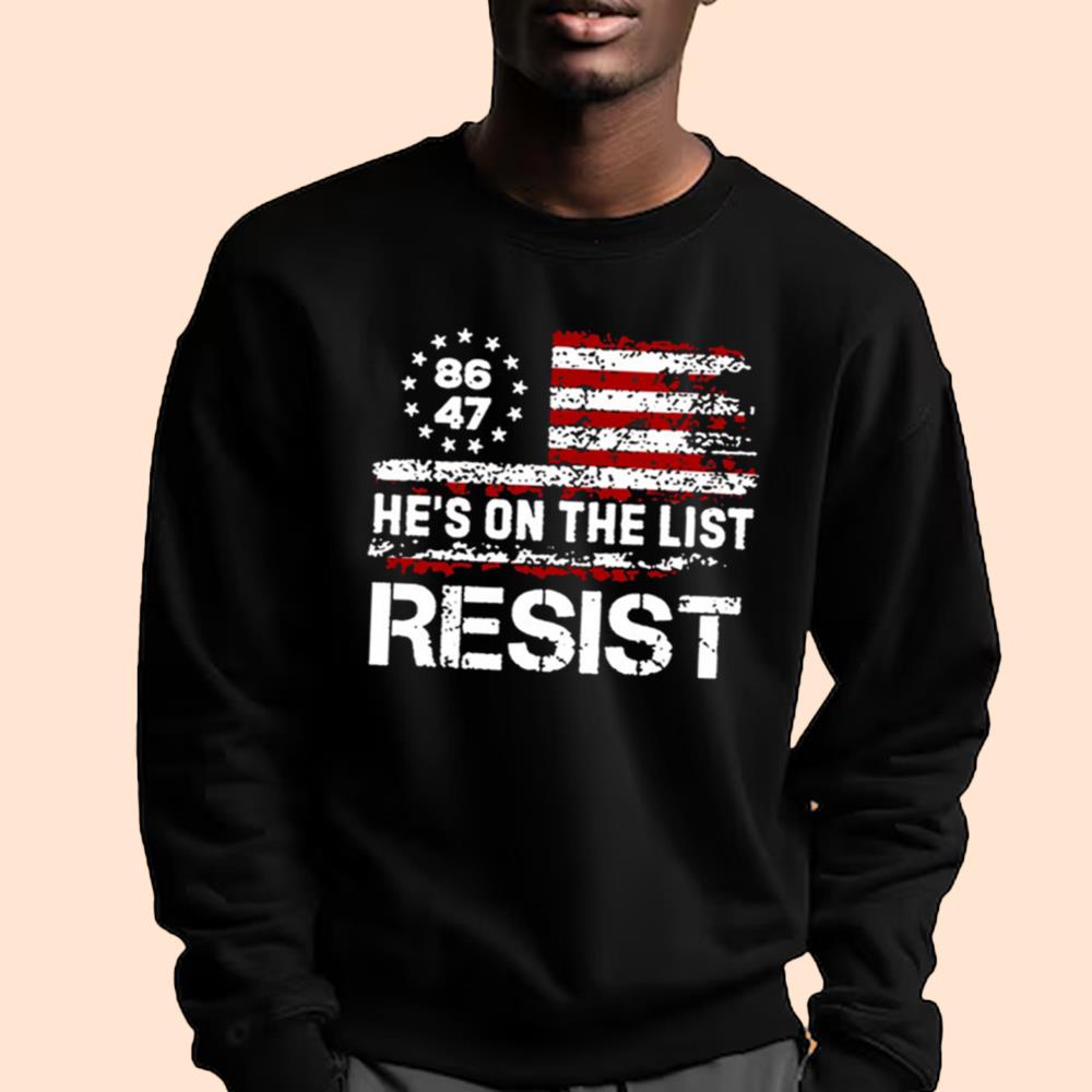 8647 He's On The List Resist Shirt
