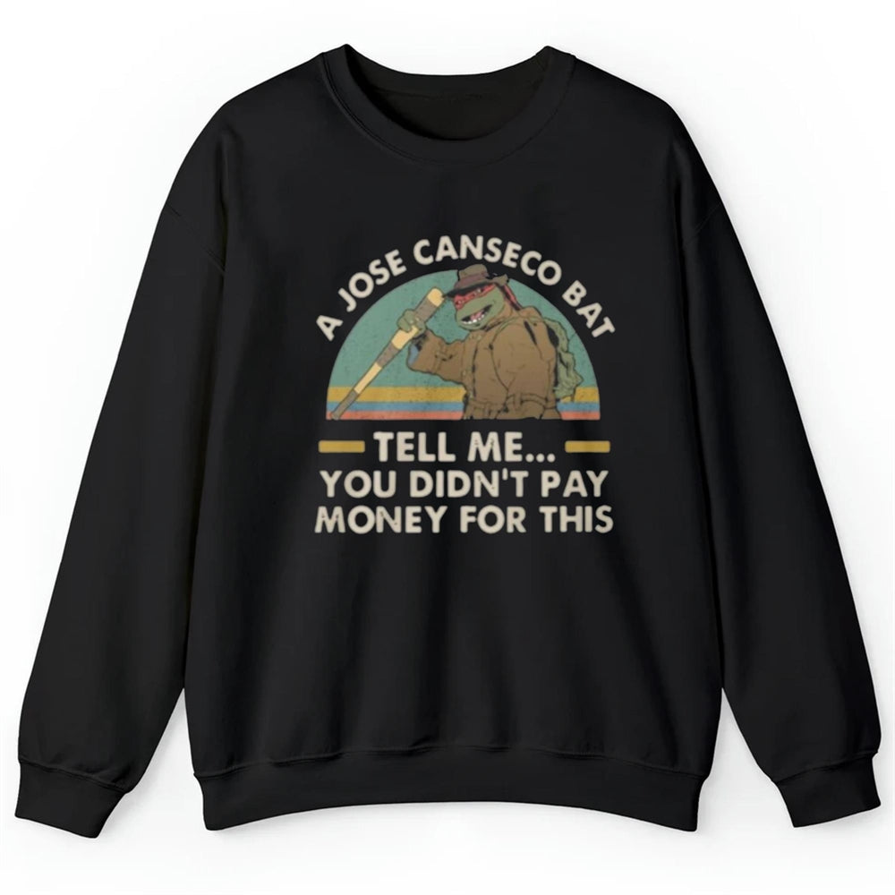 A Jose Canseco Bat Tell Me You Didn't Pay Money For This Shirt 2025
