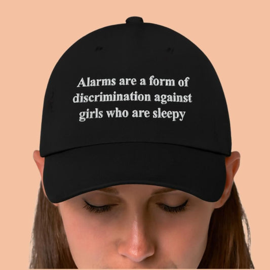 Alarms Are A Form Of Discrimination Against Girls Who Are Sleepy Hat