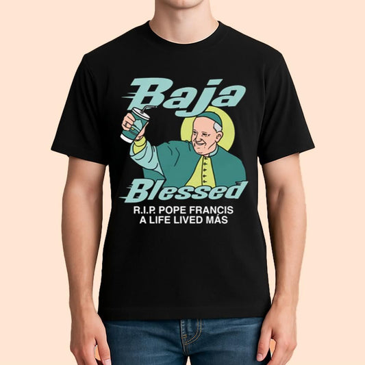 Baja Blessed RIP Pope Francis Shirt