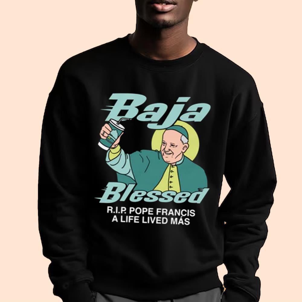 Baja Blessed RIP Pope Francis Shirt