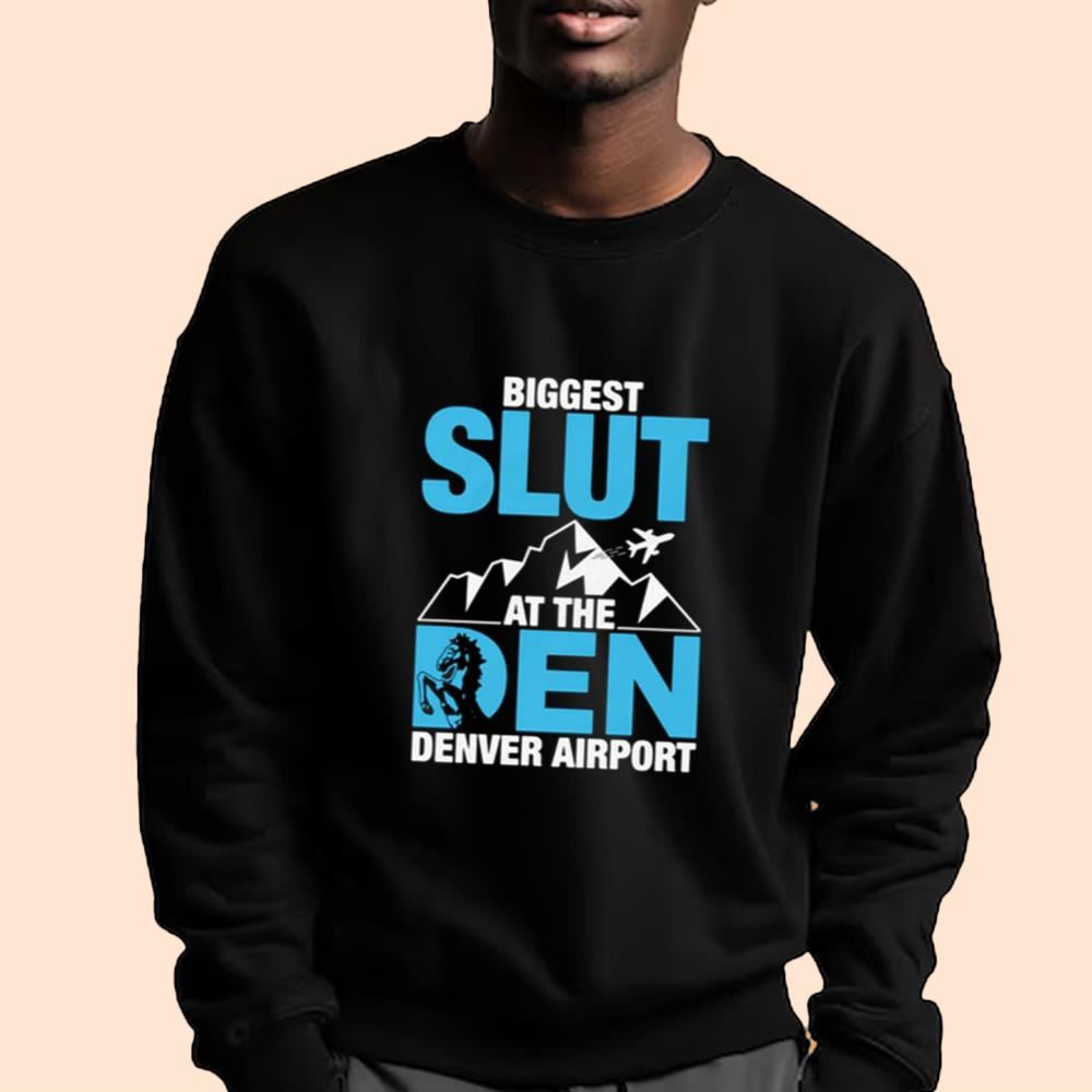 Biggest Slut At The Denver Airport Shirt