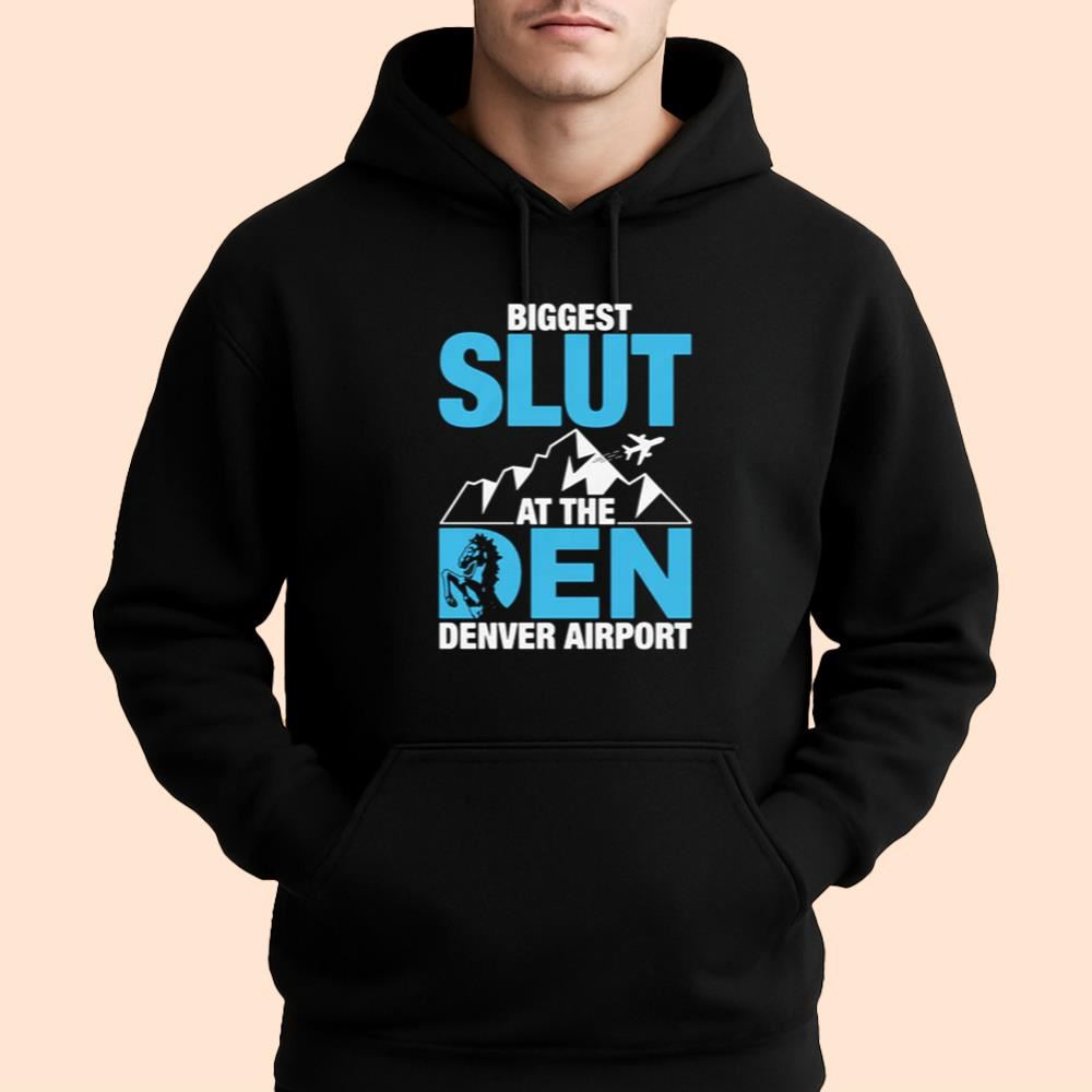 Biggest Slut At The Denver Airport Shirt