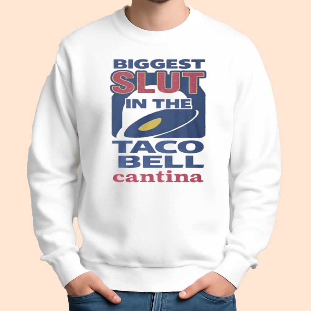 Biggest Slut In The Taco Bell Cantina Shirt