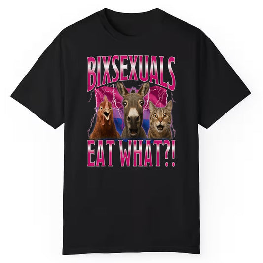 Bixsexuals Eat What Shirt