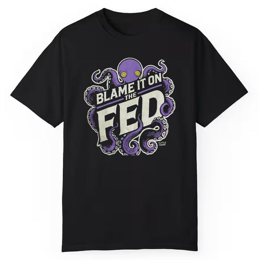 Blame It On The Fed Shirt