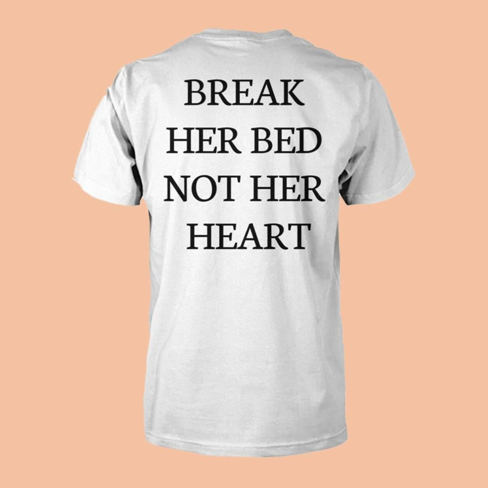 Break Her Bed Not Her Heart Shirt