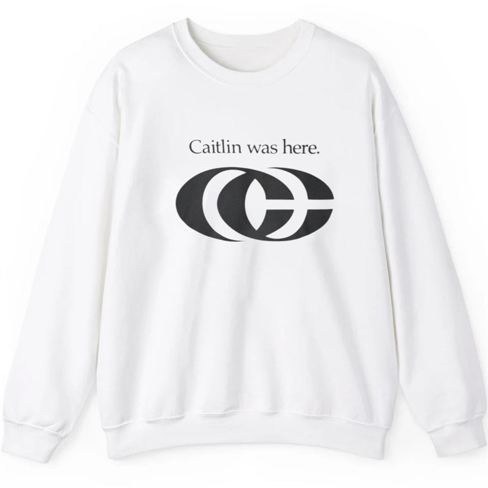 Caitlin Was Here Shirt