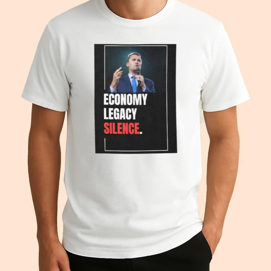 Charlie Kirk Economy Legacy Silence Shirt