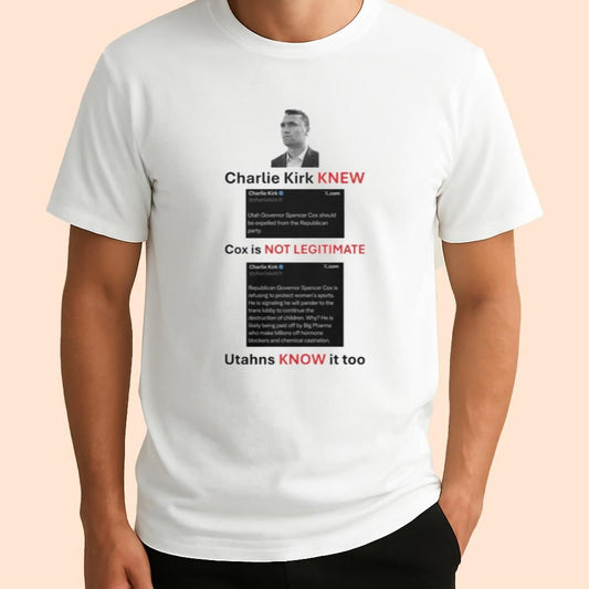 Charlie Kirk Knew Cox Is Not Legitimate Utahns Know It Too Shirt
