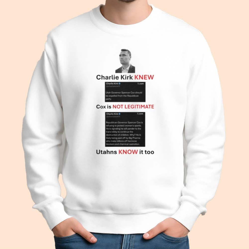Charlie Kirk Knew Cox Is Not Legitimate Utahns Know It Too Shirt