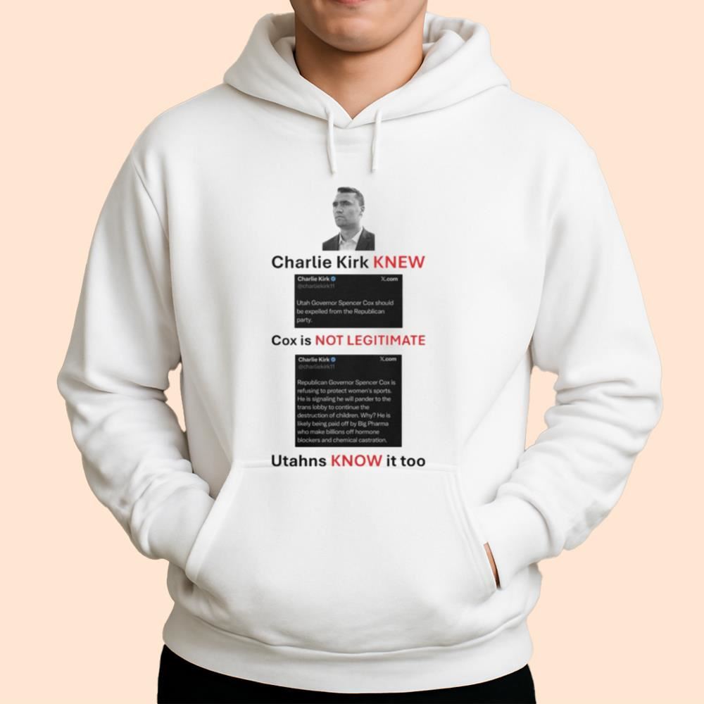 Charlie Kirk Knew Cox Is Not Legitimate Utahns Know It Too Shirt