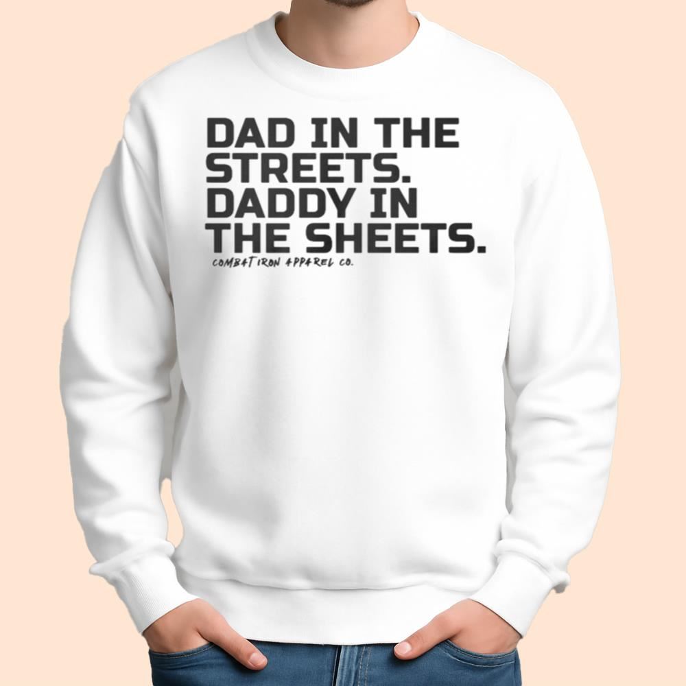 Dad In The Streets Daddy In The Sheets Shirt
