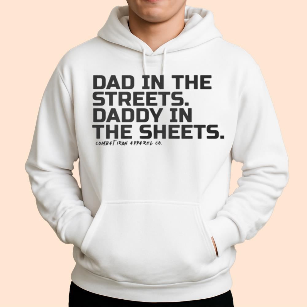 Dad In The Streets Daddy In The Sheets Shirt