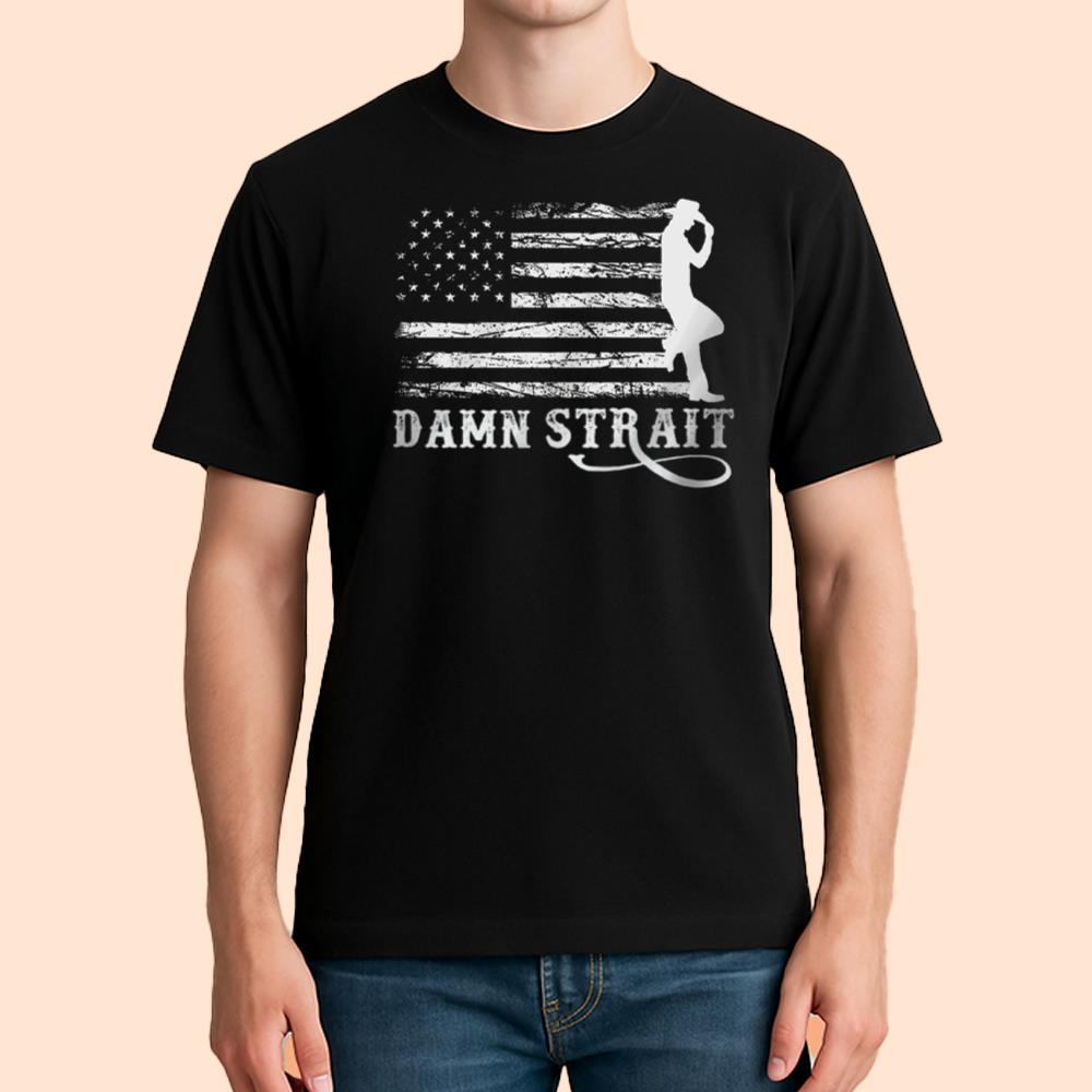 Damn Strait Country Music America Shirt