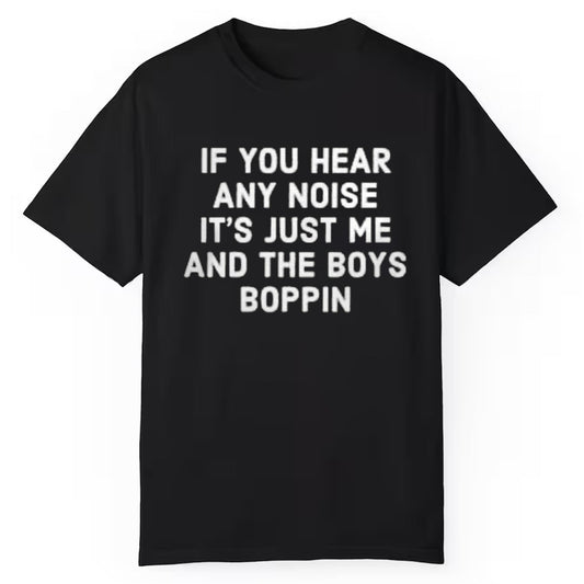 Dave Parker If You Hear Any Noise It's Just Me And The Boys Boppin Shirt