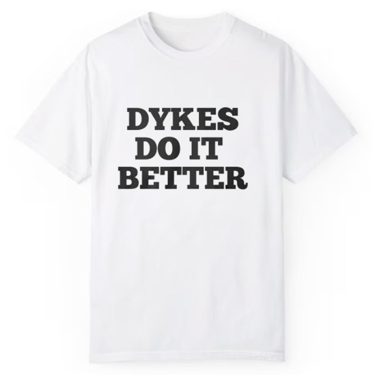 Dykers Do It Better Shirt