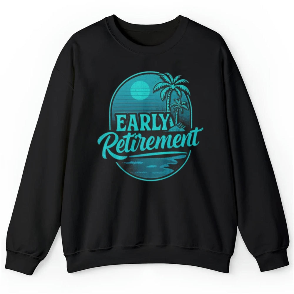 Early Retirement Shirt
