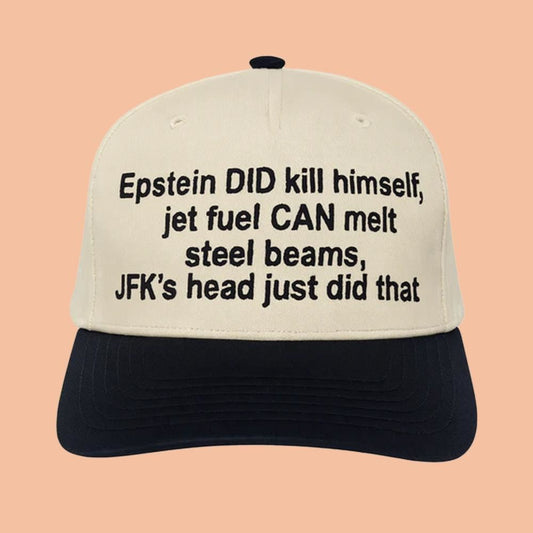 Epstein DID Kill Himself Jet Fuel Can Melt Steel Beams JFK's Head Just Did That Hat 2025