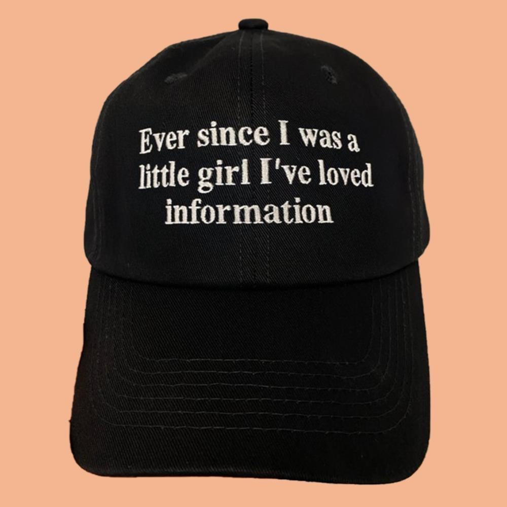 Ever Since I Was A Little Girl I've Loved Information Hat