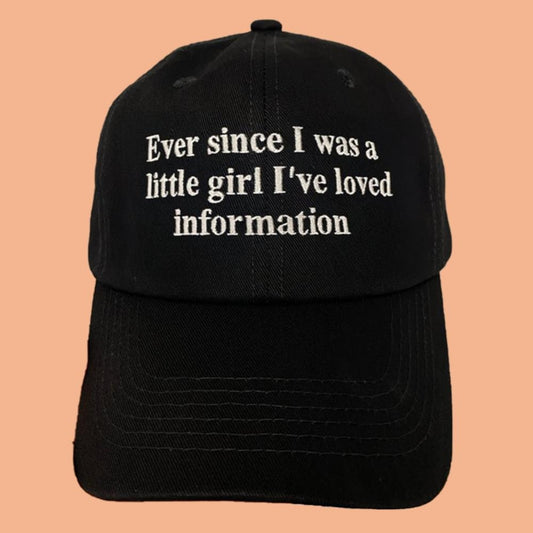 Ever Since I Was A Little Girl I've Loved Information Hat
