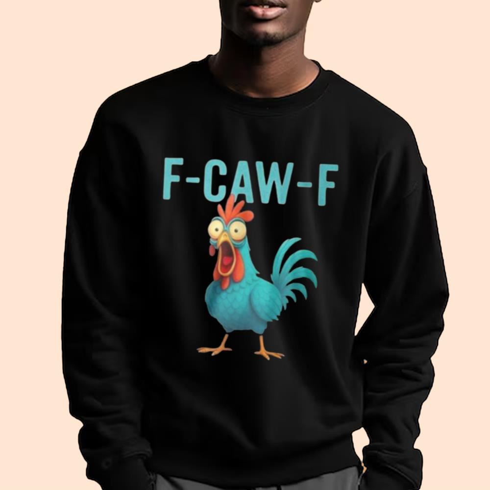 F Caw F Chicken Shirt