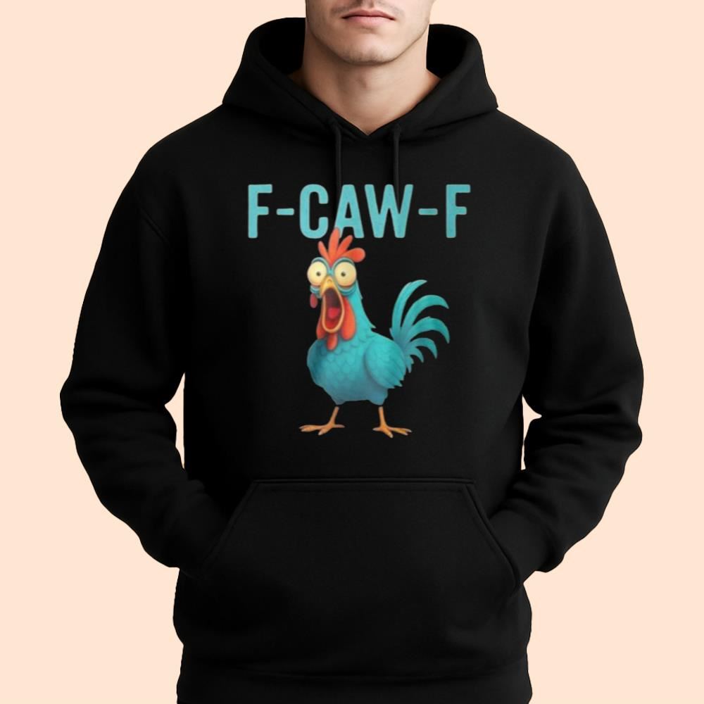 F Caw F Chicken Shirt